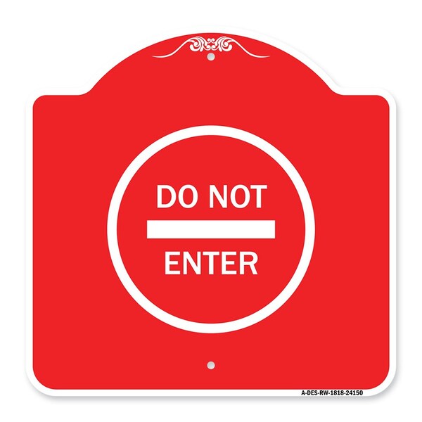 Signmission Designer Series Sign-Do Not Enter, Red & White Aluminum Architectural Sign, 18" H, RW-1818-24150 A-DES-RW-1818-24150 - main